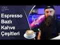 ESPRESSO BAZLI KAHVE ÇEŞİTLERİ "Kahve Serisi"