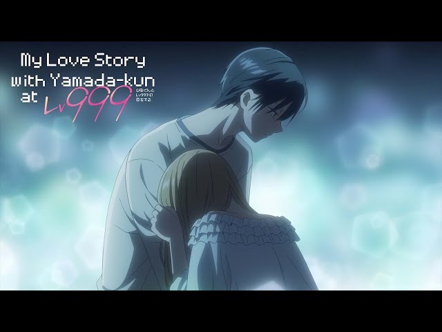 Love is Real — Yamada-kun to Lv999 no Koi wo Suru (My Love Story