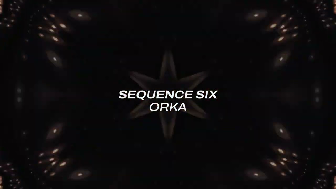 Watch Sequence Six - Orka on YouTube Watch Sequence Six - Orka on YouTube