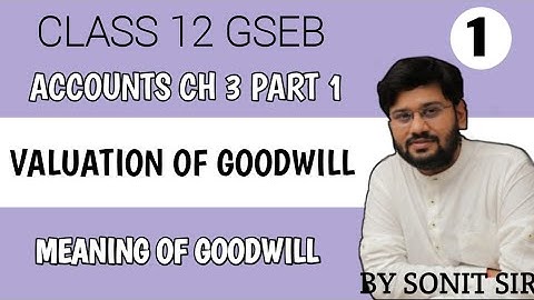 1| meaning of goodwill | chapter3 valuation of goodwill |gujarat board gseb | account part1 theory |