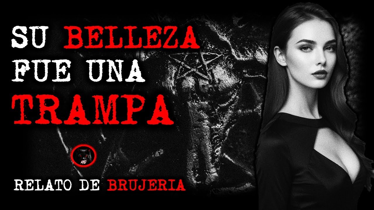 SU BELLEZA FUE UNA TRAMPA | RELATOS DE BRUJERIA | RELATOS Y LEYENDAS DE TERROR