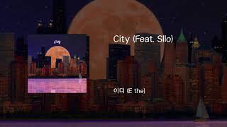 City (Feat.Sllo) - 이더 (E the)
