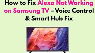 How to Fix Alexa Not Working on Samsung TV – Voice Control &amp; Smart Hub Fix