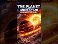 The Planet Where a Year Ends Before a Day