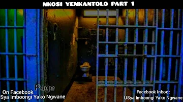 " NKOSI YENKANTOLO PART 1 "