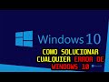 COMO SOLUCIONAR CUALQUIER  ERROR DE WINDOWS 10