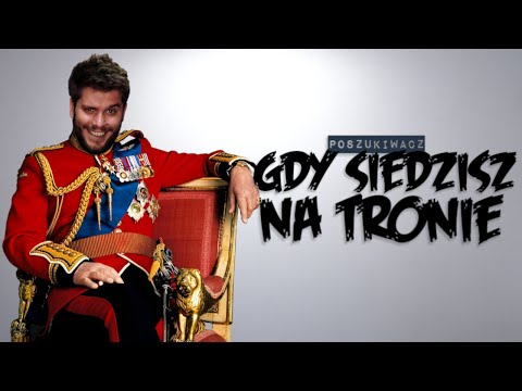 GDY SIEDZISZ NA TRONIE | Poszukiwacz 511