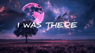 I Was There  Original Song 2026