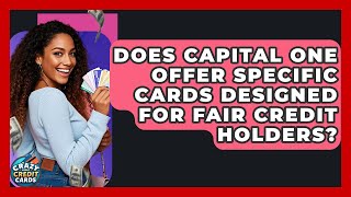 Does Capital One Offer Specific Cards Designed For Fair Credit Holders? - Crazy About Credit Cards