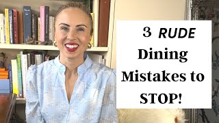 3 Rude Dining Mistakes To STOP!