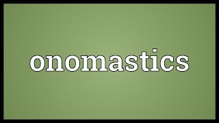 Onomastics Meaning