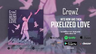 CrowZ - Pixelized Love