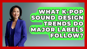 What K-Pop Sound Design Trends Do Major Labels Follow? - K Pop Heroes