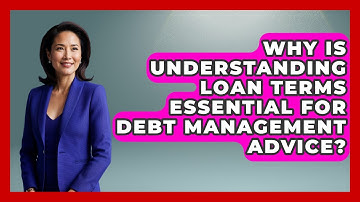 Why Is Understanding Loan Terms Essential for Debt Management Advice? | The Student Loan Pros News