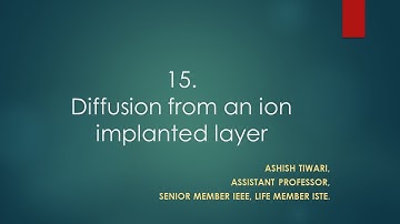 Lecture 15| M.Tech| VLSI Technology| Diffusion from an ion-implanted layer