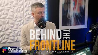 Behind The Frontline - Episode 041 - Preparing for the Workforce Ahead