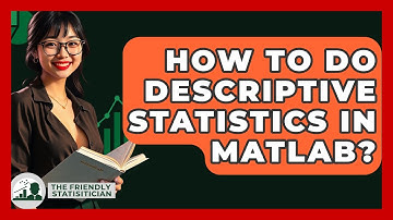 How To Do Descriptive Statistics In MATLAB? - The Friendly Statistician