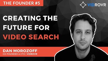 The Founder #5 - Dan Morozoff | Vidrovr (video intelligence software)