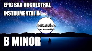 Epic Sad Orchestral Instrumental In B Minor | Above Everything