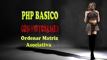 42.-Videotutorial de como ordenar matriz asociativa en php