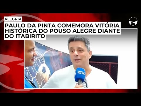 Paulo da Pinta comemora vitória histórica do Pouso Alegre diante do Itabirito