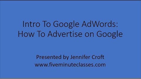 Intro To Google AdWords (Google Ads)