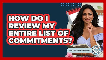 How Do I Review My Entire List Of Commitments?