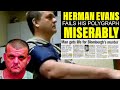 Herman Evans Fails His Polygraph Test Miserably - Full Video And Post Polygraph Interview