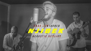 Saad Lamjarred Njibek Njibek Acoustic Version 2019 سعد لمجرد نجيبك نجيبك النسخة الصوتية 