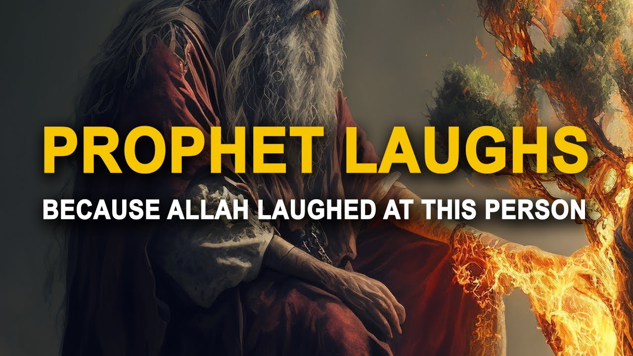 Prophet Laughs Because Allah Laughed At This Person YouTube Prophet Laughs Because Allah Laughed At This Person YouTube