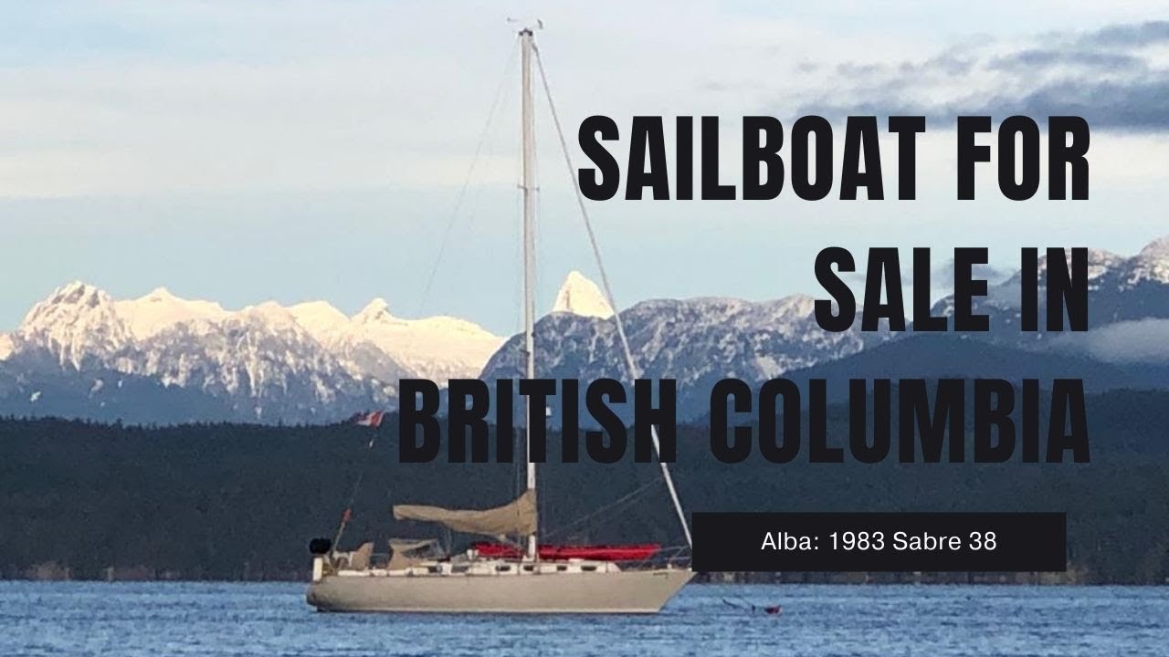 Selling Sailboat, 1983 Sabre 38, British Columbia Canada, Sailboat tour, Sailboat life