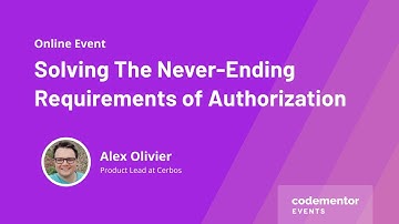 Solving The Never-Ending Requirements of Authorization | Alex Olivier | Product Lead at Cerbos