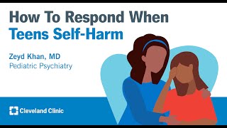 How to Respond When Teens Self-Harm | Zeyd Khan, MD