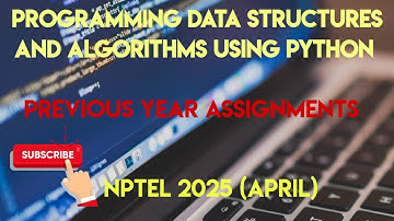 Programming Data Structures And Algorithms Using Python | Previous Year Assignments  | NPTEL 2025