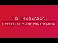 Winter Concert 2022: 'Tis the Season - A Celebration of Winter Music
