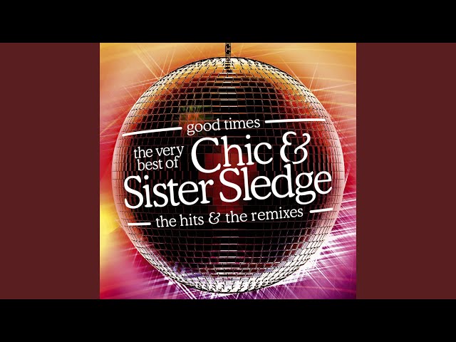 Sister Sledge - Megachic (Chic Medley), Le Freak