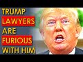 Trump Lawyers are FURIOUS at Him