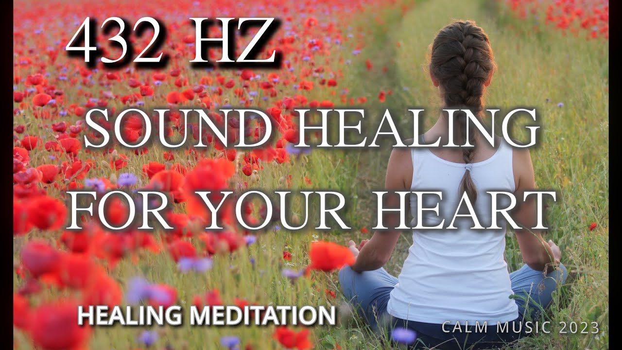 432 Hz Sound Healing For Your Heart - YouTube