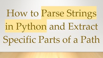 How to Parse Strings in Python and Extract Specific Parts of a Path