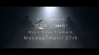 Youth League &quot;For John&quot; Music Video Promo