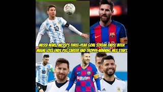 Messi News Messi's three year goal streak ends! Inter Miami loss ends PSG career and trophy winning