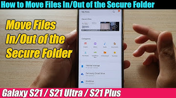 Galaxy S21/Ultra/Plus: How to Move Files In/Out of the Secure Folder