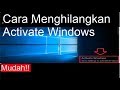 Cara Menghilangkan Tulisan Activate Windows