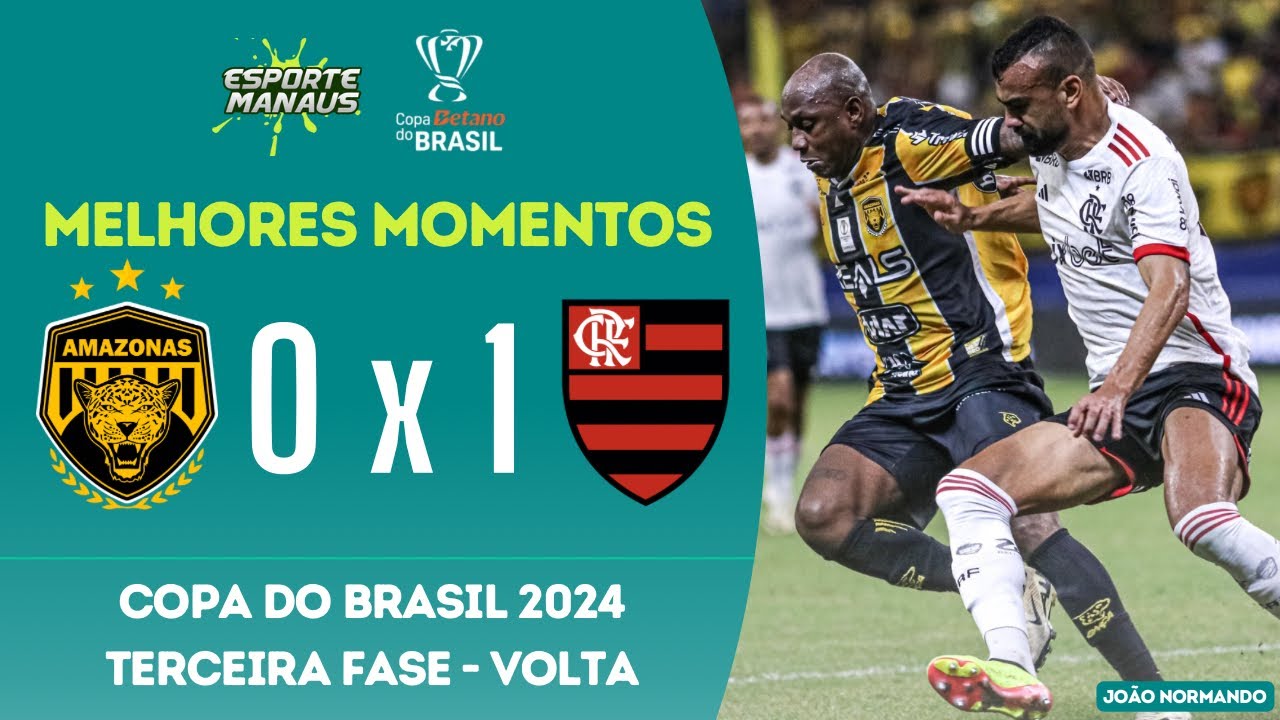 AMAZONAS 0 X 1 FLAMENGO | MELHORES MOMENTOS | JOGO DE VOLTA DA 3ª FASE ...