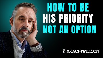 HOW TO BE HIS PRIORITY, NOT AN OPTION | POWERFUL MOTIVATION JORDAN PETERSON #motivation
