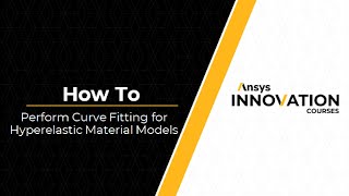 Performing Curve Fitting for Hyperelastic Models Using Ansys Mechanical — Lesson 1 screenshot 3