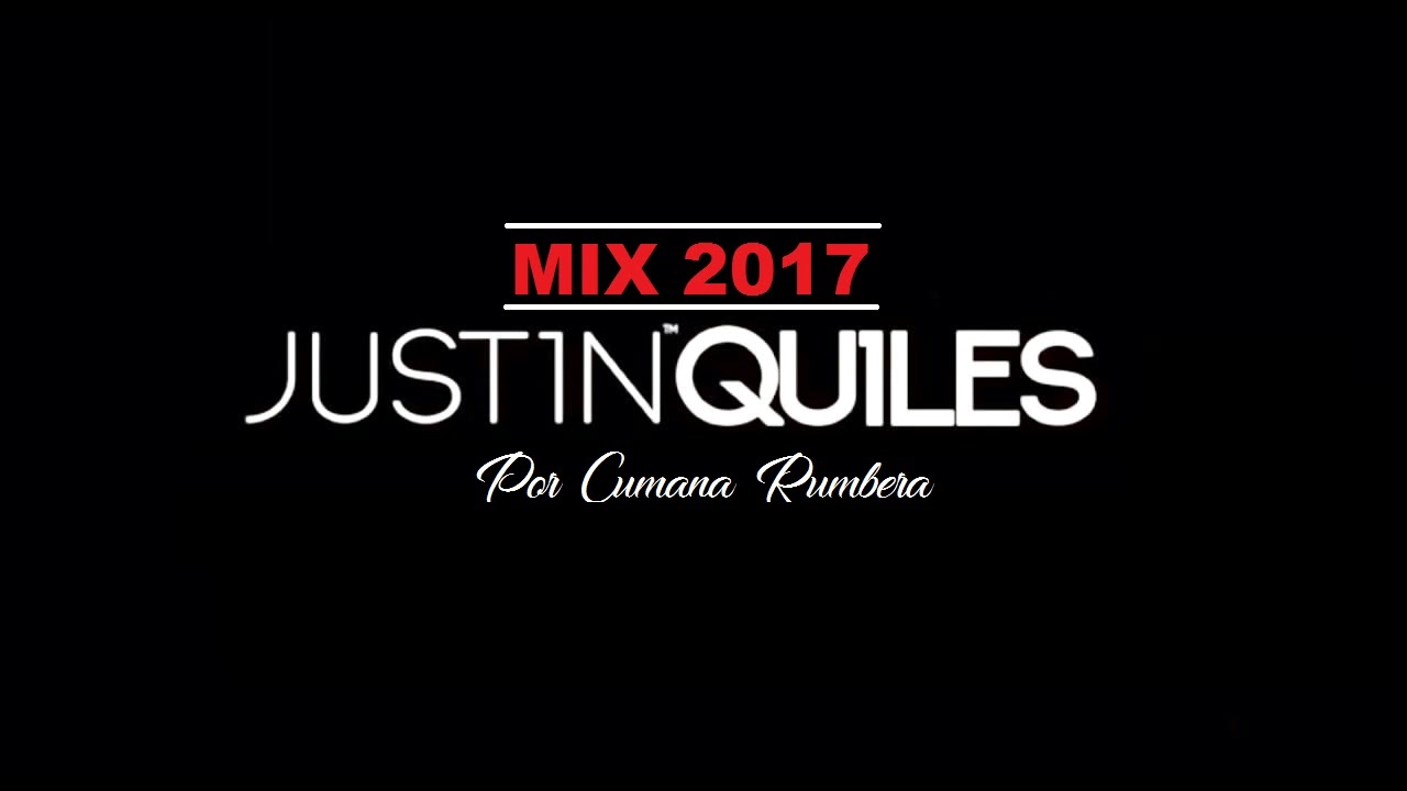 JUSTIN QUILES MIX 2017 YouTube