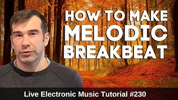 🟧 How to make Melodic Breakbeat | Live Electronic Music Tutorial 230