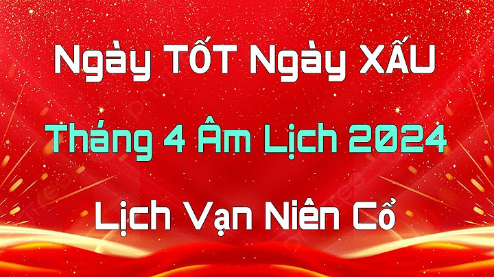 Ngày 4 tháng 4 âm li ch là ngày gì năm 2024