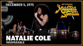 Inseparable - Natalie Cole | The Midnight Special